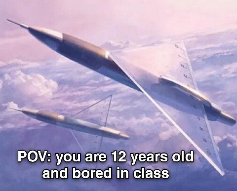 POV: you are 12 years old and bored in class