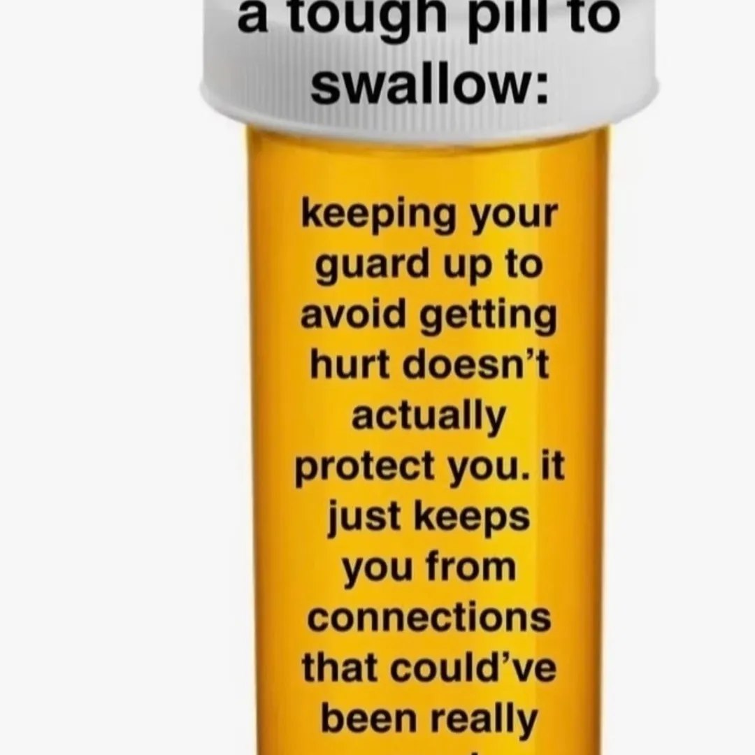 а TO keeping your guard up to avoid getting hurt doesn’t actually protect you. it just keeps you from connections that could’ve been really