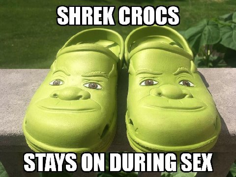 SHREK CROCS STAYS ON DURING SEX