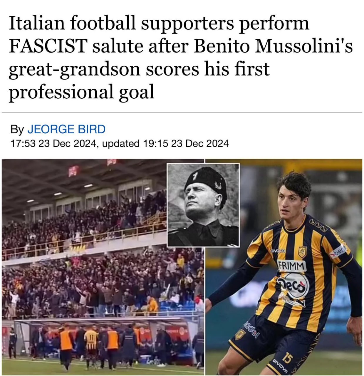 Italian football supporters perform FASCIST salute after Benito Mussolini's great-grandson scores his first professional goal JEORGE BIRD 17:53 23 Dec 2024, updated 19:15 23 Dec 2024 я 4 7 ЧЕ a