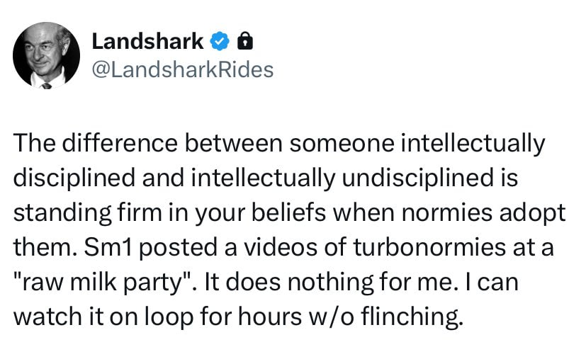 Landshark @LandsharkRides The difference between someone intellectually disciplined and intellectually undisciplined is standing firm in your beliefs when normies adopt them. posted a videos of turbon