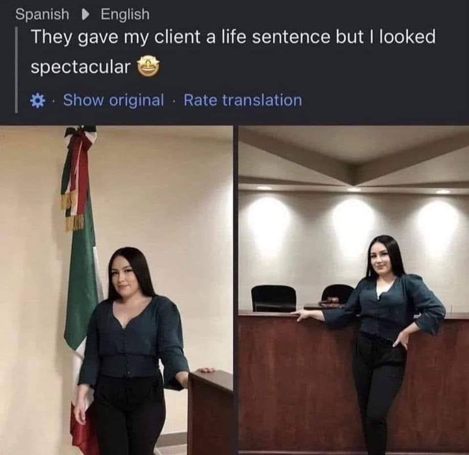 Spanish English They gave my client a life sentence but looked spectacular Show original Rate translation