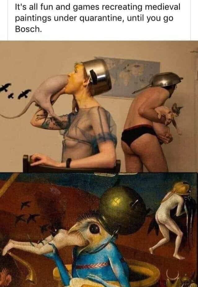 It's all fun and games recreating medieval paintings under quarantine, until you Bosch.