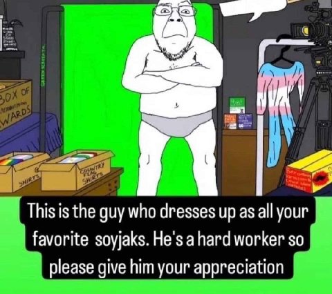 A This is the guy who dresses up as all your favorite soyjaks. He's а worker so please give him your appreciation