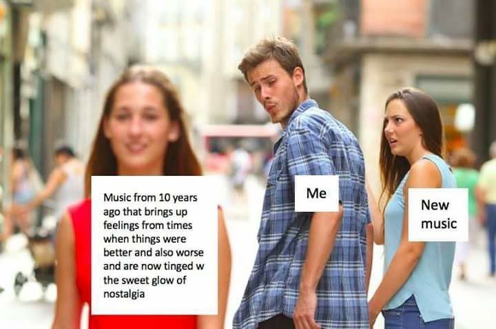 Music from 10 years New ago that brings up feelings from times music when things were better and also worse and are now tinged the sweet glow of nostalgia