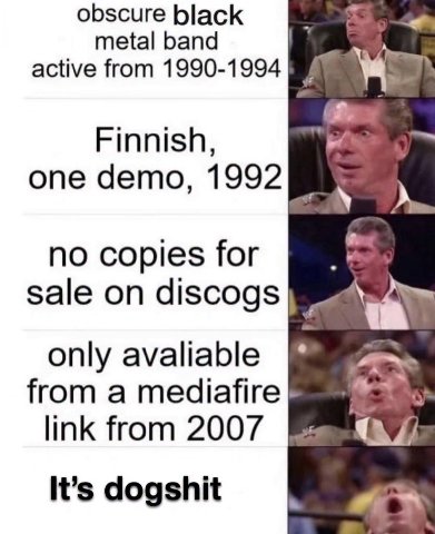 obscure black metal band active from 1990-1994 7) Finnish, опе аето, 1992 no copies for Sale on discogs only avaliable from a mediafire link from 2007