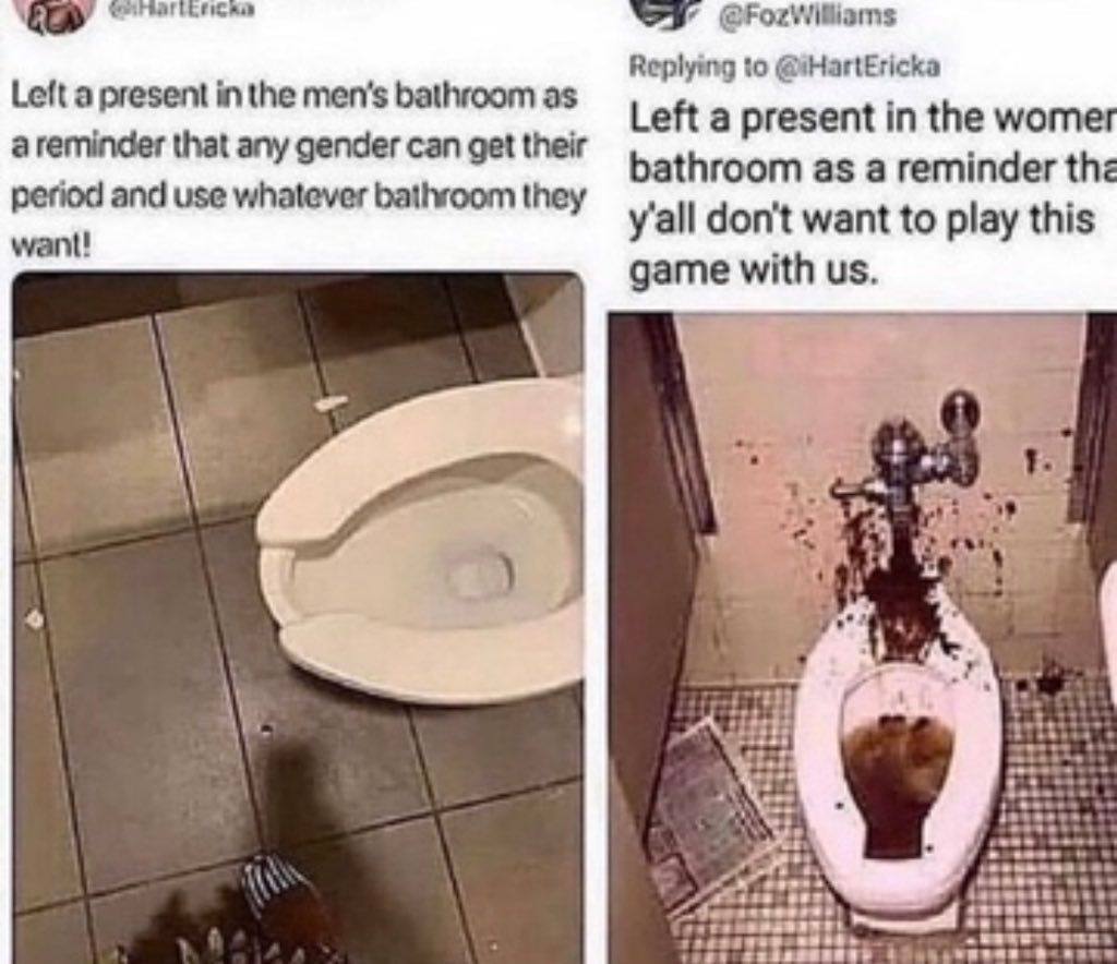 Replying to @iHartEricka Left a present in the men’s bathroom as Left a present in the wome reminder that any gender can get their bathroom as a reminder period and use whatever bathroom they y'all do