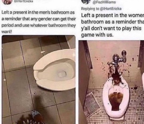 Replying to @iHartEricka Left a present in the men’s bathroom as Left a present in the wome reminder that any gender can get their bathroom as a reminder period and use whatever bathroom they y'all do