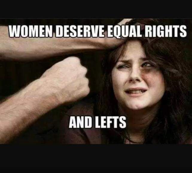 WOMEN DESERVE EQUAL RIGHTS AND LEFTS