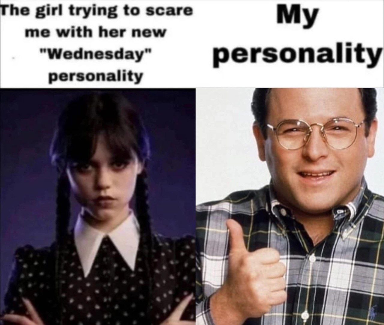 he girl trying to scare me with her new My “Wednesday” personality personality