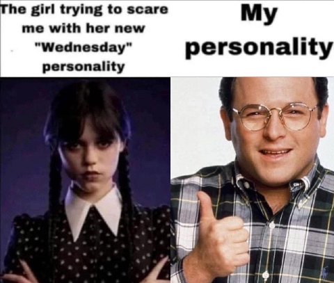 he girl trying to scare me with her new My “Wednesday” personality personality