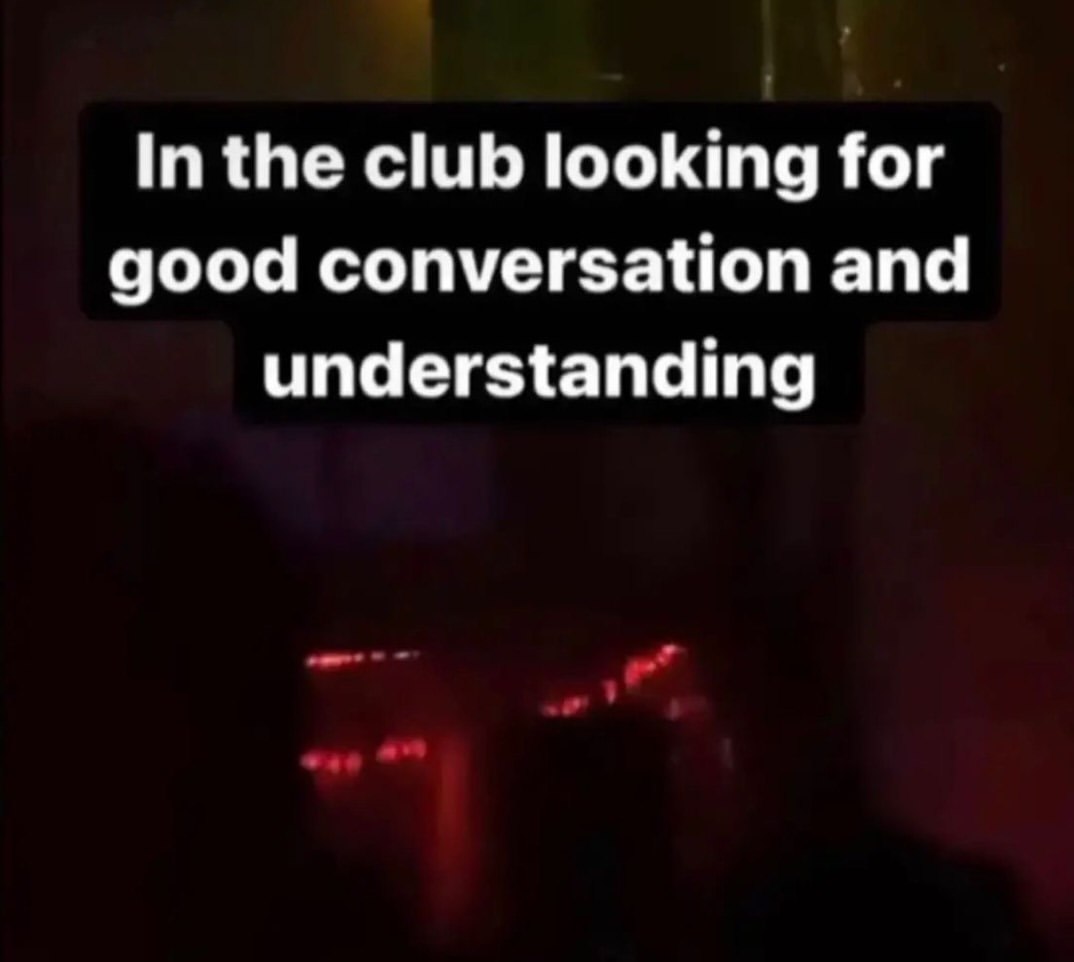 In the club looking for good conversation and understanding