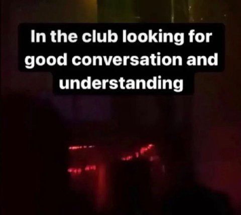 In the club looking for good conversation and understanding