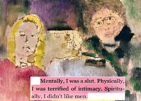 И if 4 iit) be у if A i 7 я i) Wah и We entally, tally, I was a slut. Рвуз1саПу,| was terrified of intimacy. Spiri ally, I didn’t like men. like men.