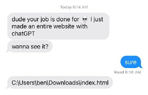 Today 6:14 dude your job is done for just made an entire website with chatGPT wanna see It? Read 6:16 C:\Users\ben\Downloads\index.html