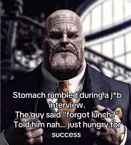 4 Stomach during aj*b interview. The guy said “forgot Told him nah... just hungry у