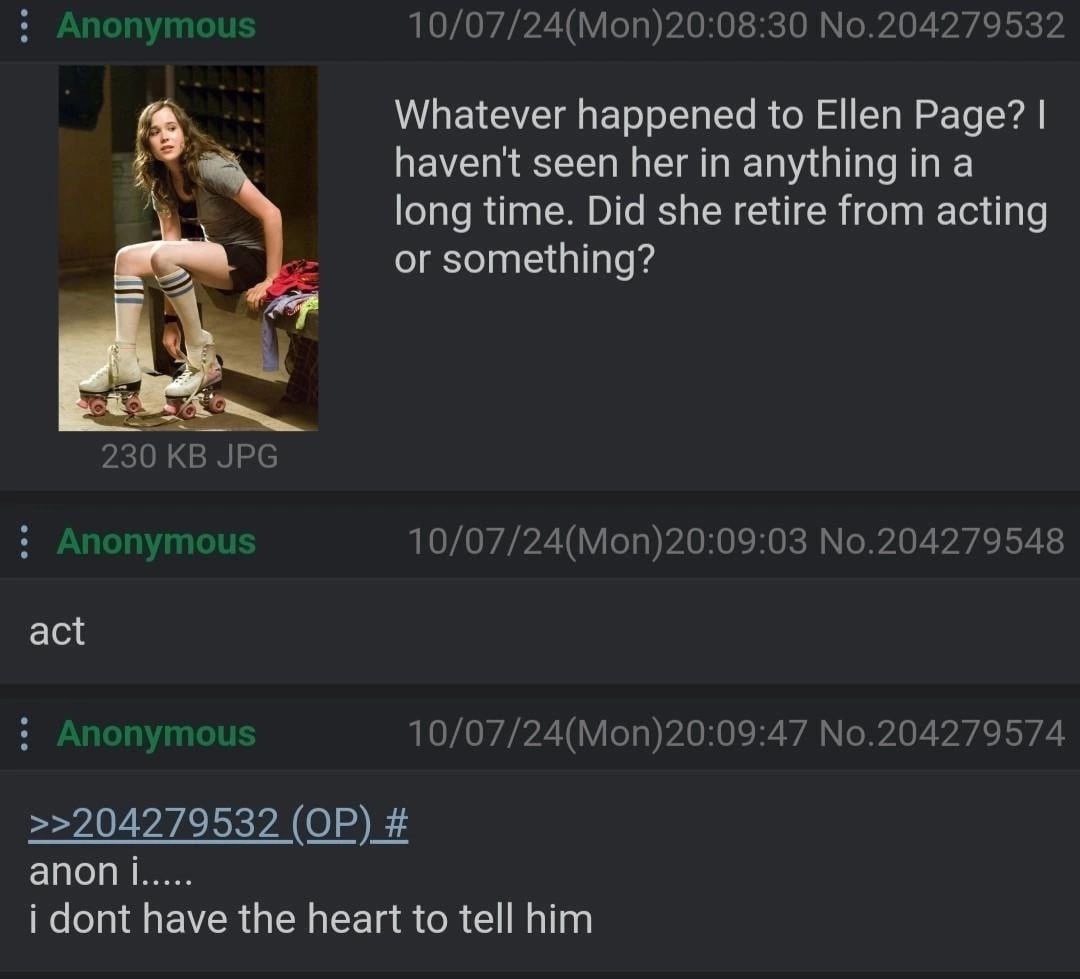 Whatever happened to Ellen Раде? haven't seen her anything in a long time. Did she retire from acting or something? act anon i dont have the heart to tell him