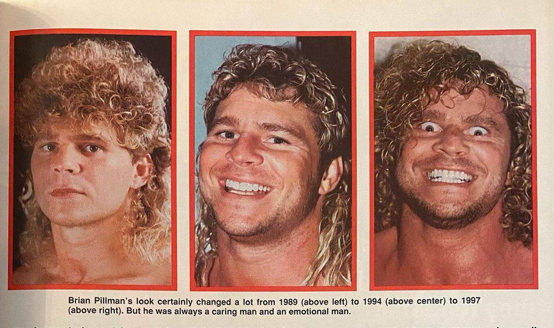 5 AN 4, я 29 we к if AN 4 4 be 4 a, 7 a: лез 4 a (a ths 5 a и) 7 i и у 3 у 2 4 4 if Brian Pillman’s look certainly changed a lot from 1989 (above left) to 1994 (above center) to 1997 (above right). Bu