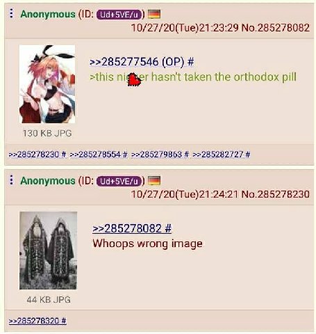 Anonymous 10/27/20(Tue)21:23:29 No.285278082 >this nigger hasnt taken the orthodox pill 130 JPG >>285278230 >>285278554 >>285279863 >>285282727 Anonymous 10/27/20(Tue)21:24:21 No.285278230 >>285278082