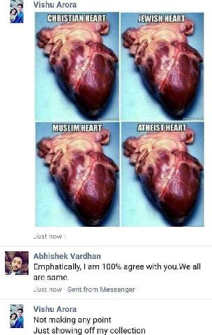Vishu Arora HEART JEWISH HEART Just now Abhishek Vardhan Emphatically, 100% agree with you.We all are same. Just now Sent from Messenger Vishu Arora Not making any point Just showing off my collection