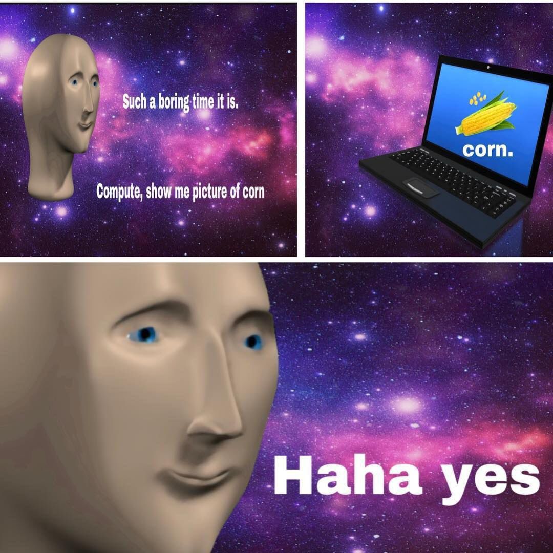Such a itis. corn. Compute, show me picture of corn Haha yes