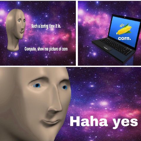Such a itis. corn. Compute, show me picture of corn Haha yes