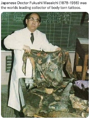 Japanese Doctor Fukushi Masaichi (1878-1956) was the worlds leading collector of body torn tattoos.