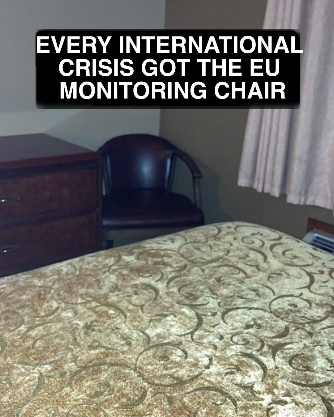 EVERY INTERNATIONAL CRISIS GOT THE MONITORING CHAIR