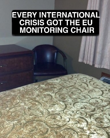 EVERY INTERNATIONAL CRISIS GOT THE MONITORING CHAIR
