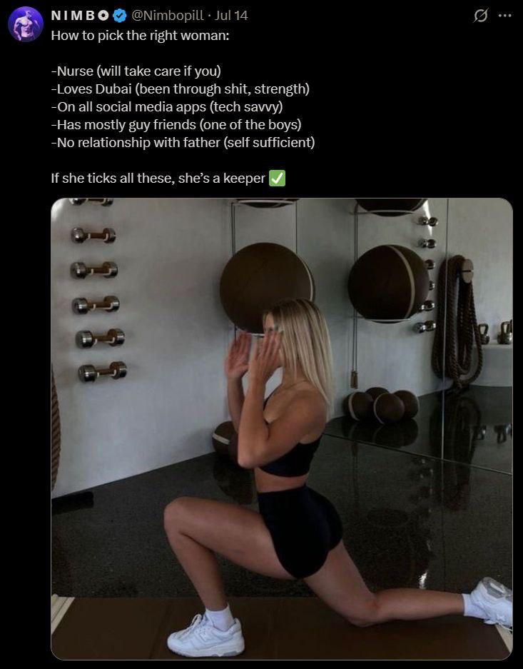 NIMBO to pick the right woman: -Nurse (will take care if you) -Loves Dubai (been through shit, strength) -On all social media apps (tech savvy) -Has mostly guy friends (one of the boys) -No relationsh
