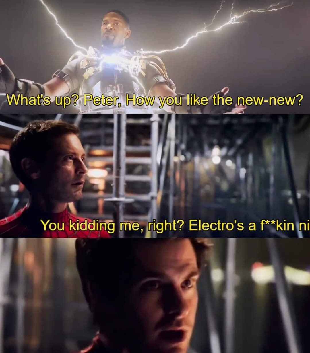 i НО у like the new-new? You kidding me, right? Electro's a f**kin