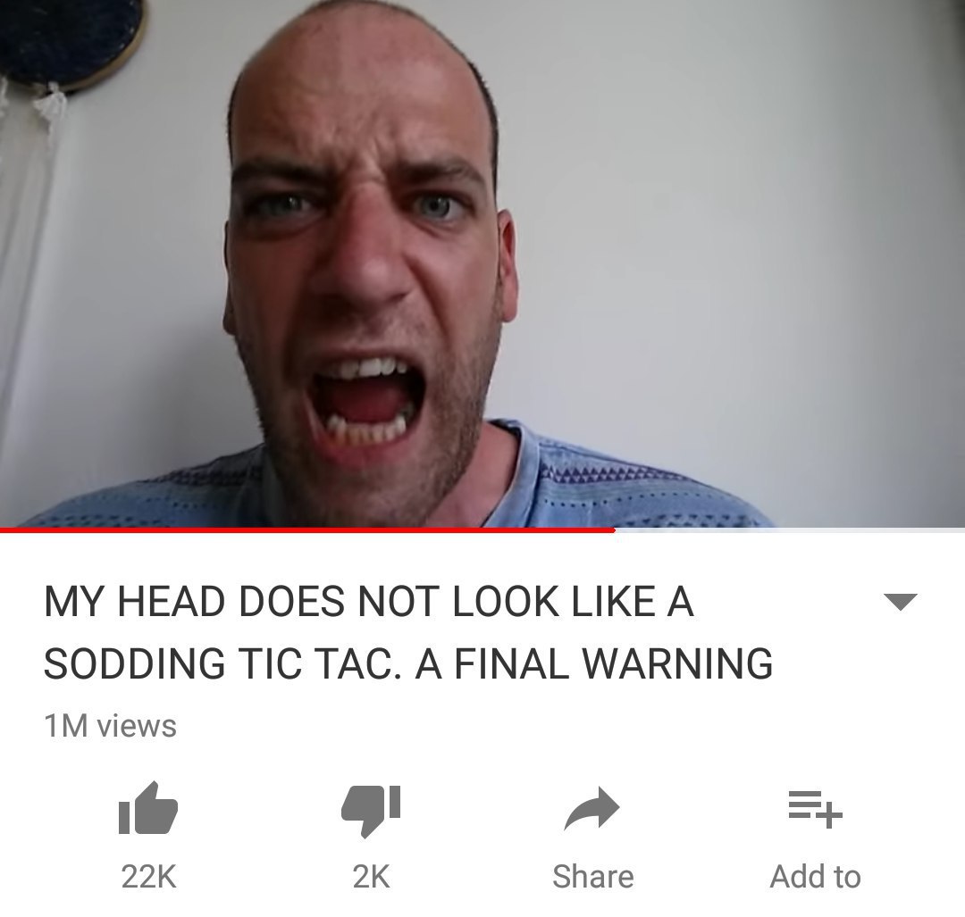 MY HEAD DOES МОТ LOOK LIKE А у SODDING TIC ТАС. A FINAL WARNING views Share Add to