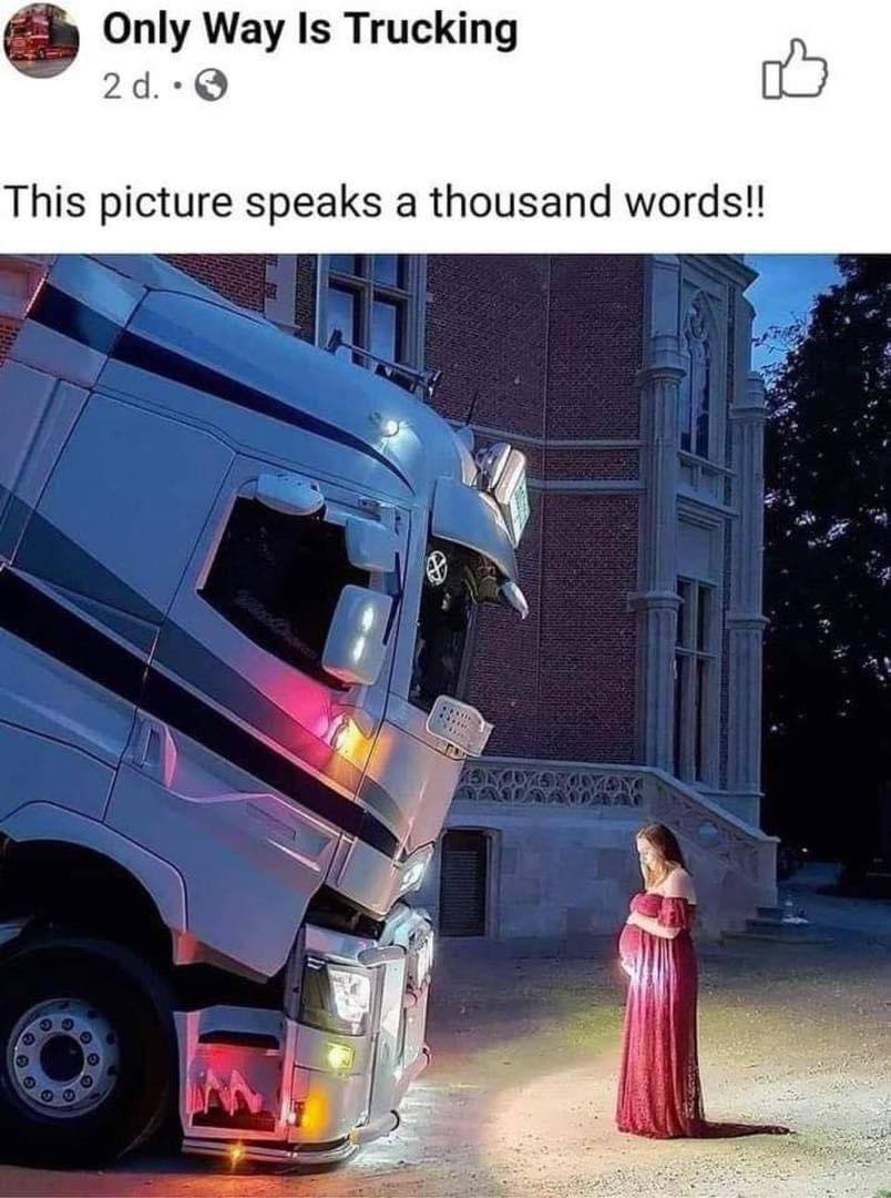 Only Way Is Trucking This picture speaks a thousand words!!