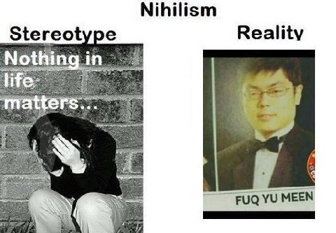 Nihilism Stereotype Reality Nothing FUQ MEEN