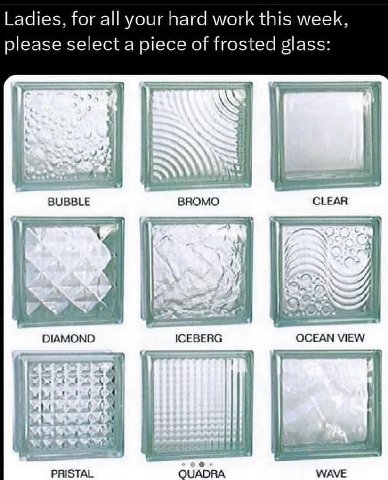 Ladies, for all your hard work this week, please select a piece of frosted glass: BROMO CLEAR BUBBLE DIAMOND ICEBERG OCEAN VIEW 4 PRISTAL QUADRA WAVE