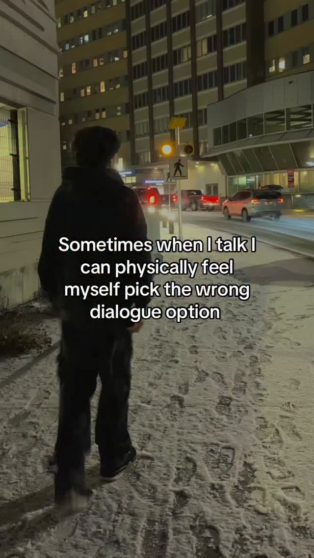 Sometimes when talk can physically feel myself pick the wrong dialogue option
