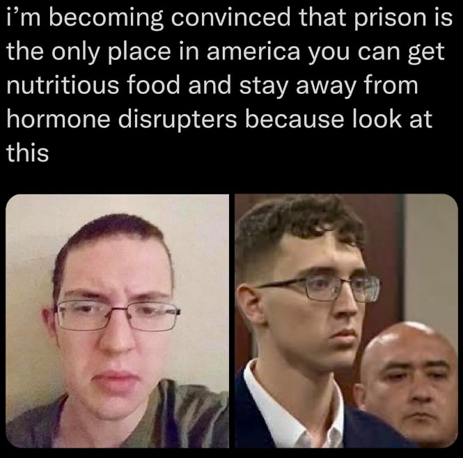 becoming convinced that prison is the only place in america you can get nutritious food and stay away from hormone disrupters because look at this