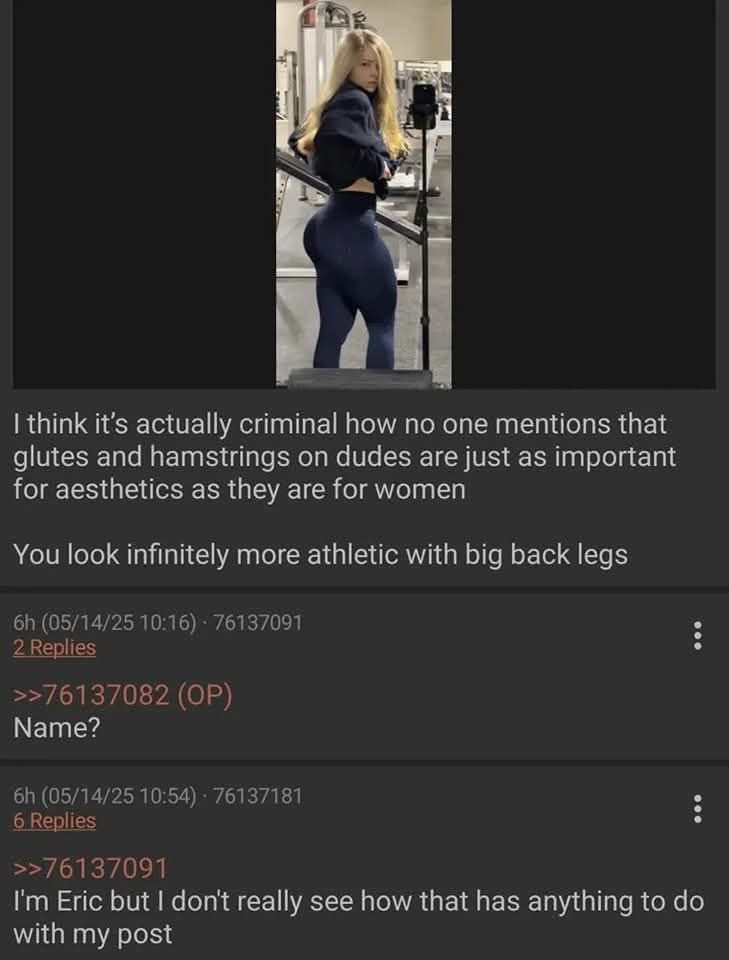 a) A think it’s actually criminal how no one mentions that glutes and hamstrings on dudes are just as important for aesthetics as they are for women You look infinitely more athletic with big back leg