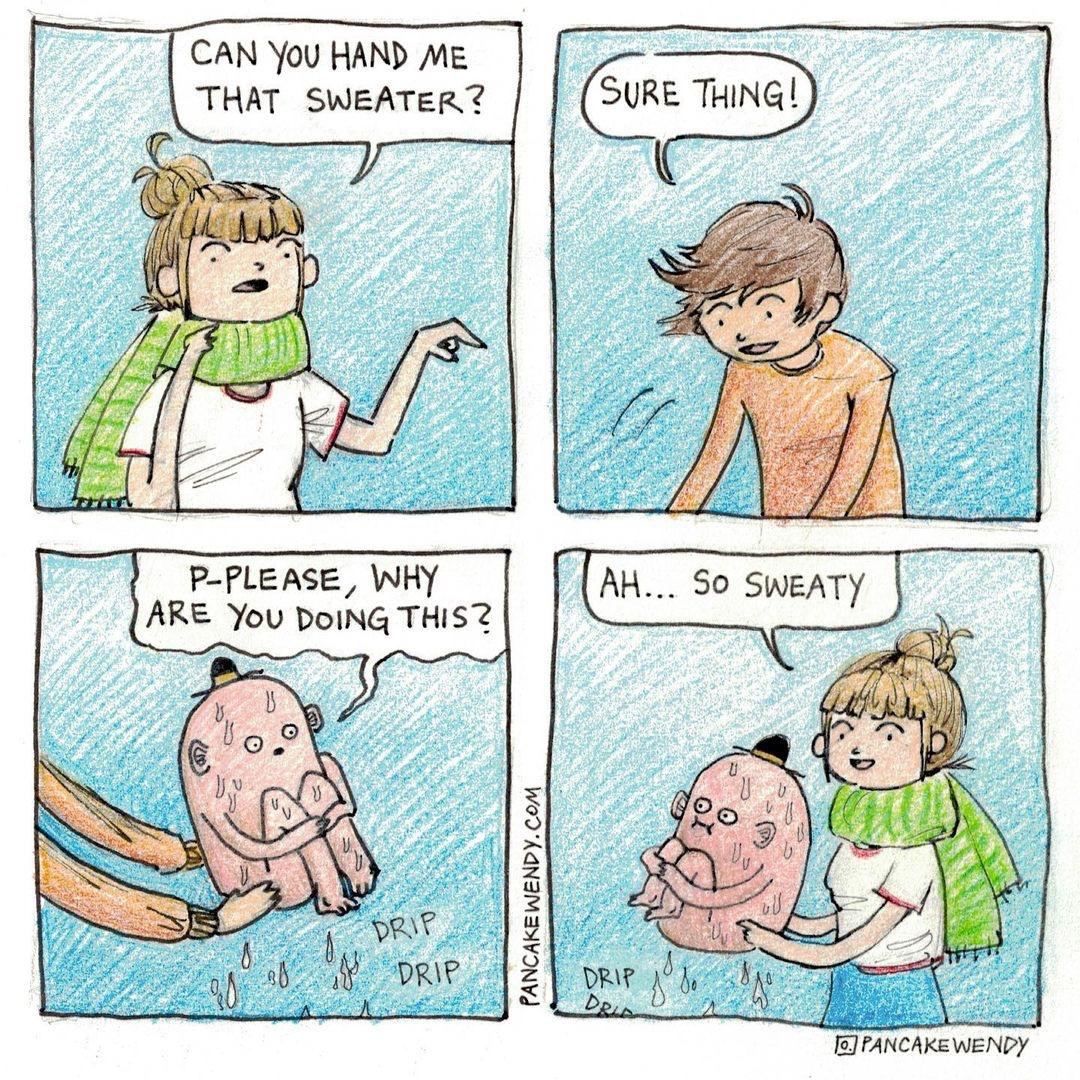 CAN You HAND THAT SWEATER? (SURE THING!) Р-РЕЕАЗЕ WHY 50 SWEATY ARE You рома у ON 5