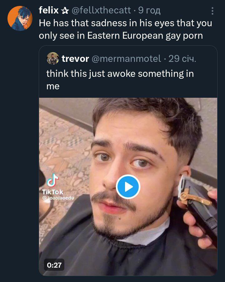 felix @fellxthecatt 9 год Не has that sadness in his eyes that you only see in Eastern European gay porn 8 trevor @mermanmotel 29 ciu. think this just awoke something in me We у