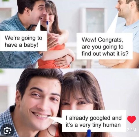 4 5 i We're going to Wow! Congrats, have a baby! are you going to find out what it is? a у already googled and it’s a very tiny human