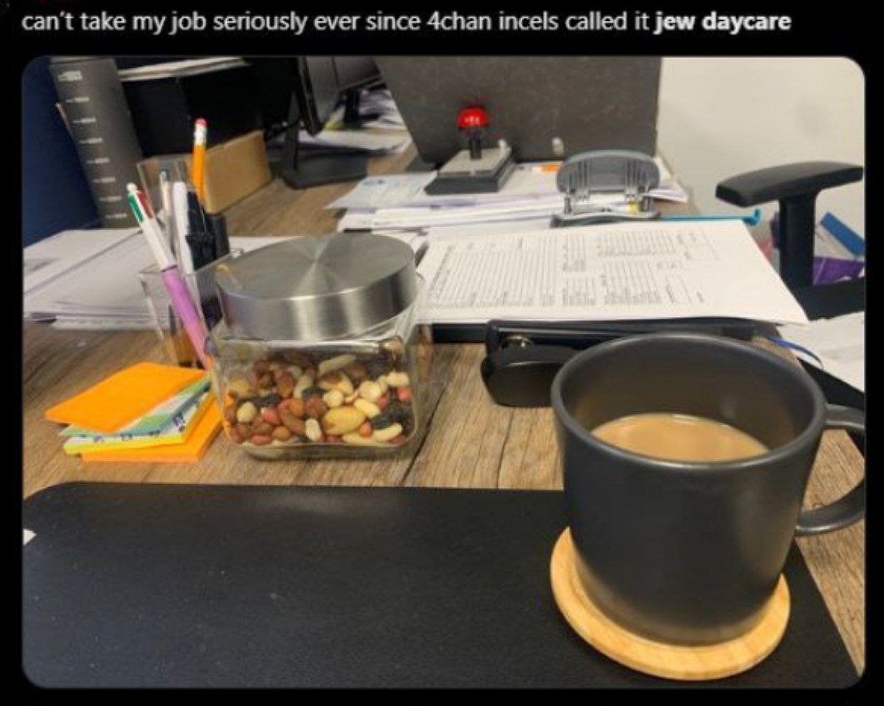 can't take my job seriously ever since 4chan incels called it jew daycare