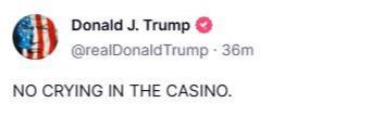 Donald Тгитр @reaiDonaldirump NO CRYING IN THE CASINO.