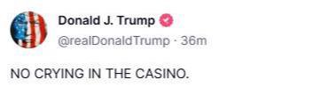 Donald Тгитр @reaiDonaldirump NO CRYING IN THE CASINO.