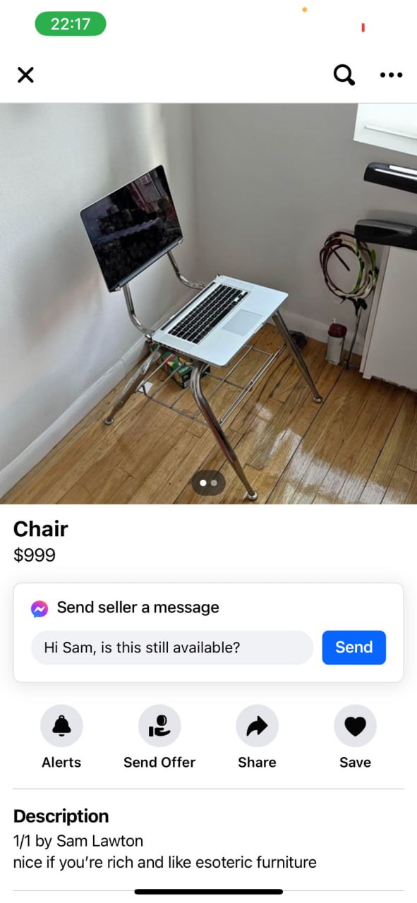 22:17 а eee 4 Chair $999 Send seller a message Sam, is this still available? a a Alerts Send Offer Share Save Description 1/1 Sam Lawton nice if you're rich and like esoteric furniture