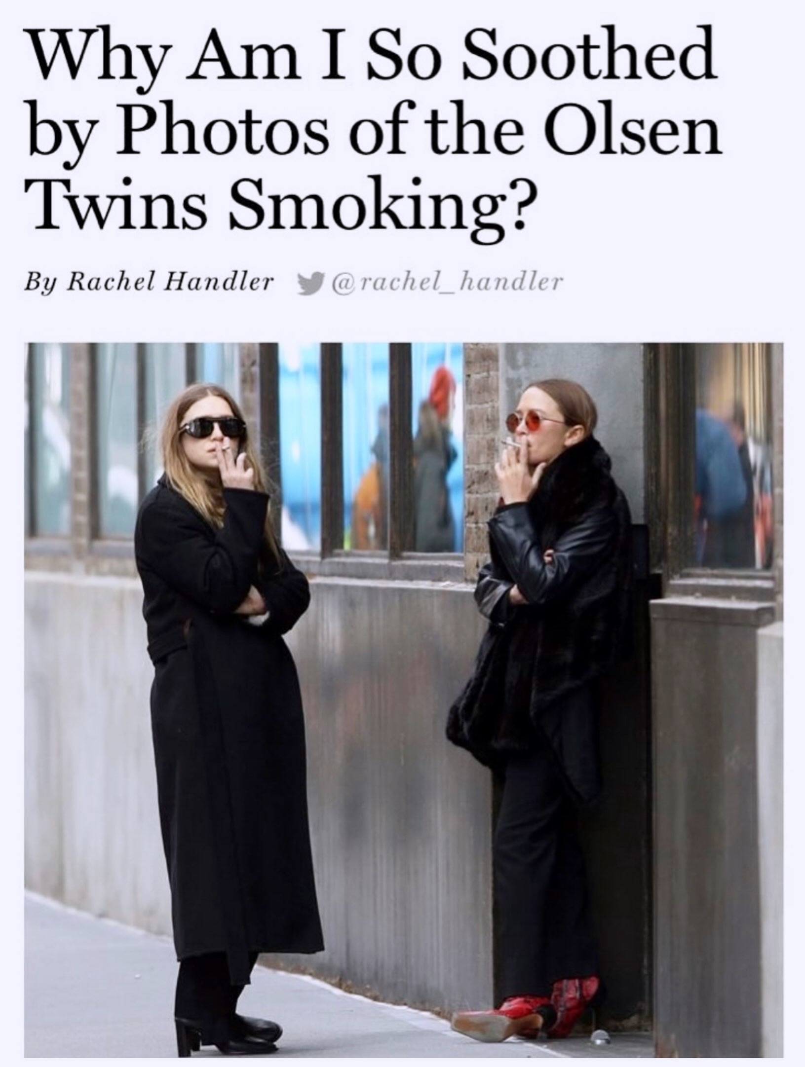 Why I So Soothed Photos of the Olsen Twins Smoking? Rachel Handler @rachel_handl All