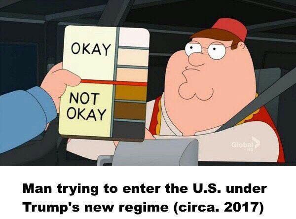 ОКАУ ian мот OKAY A Man trying to enter the under Trump's new regime (circa. 2017)