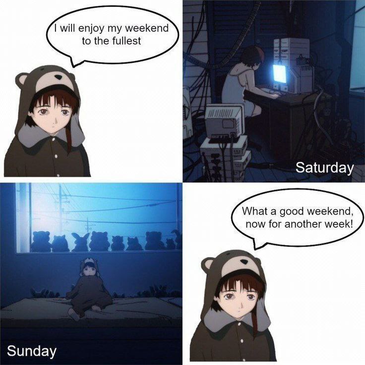 will enjoy my weekend to the fullest Saturday What a good weekend, now for another week! Sunday