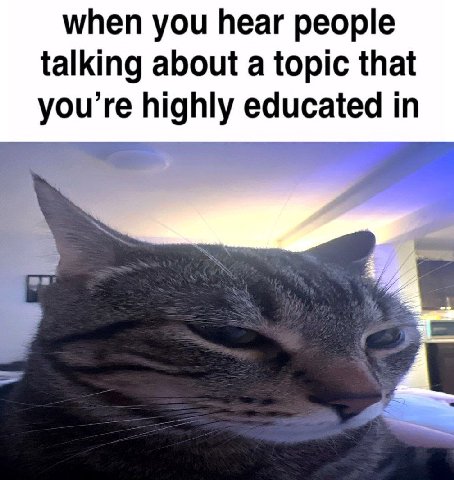 when you hear people talking about a topic that highly educated in