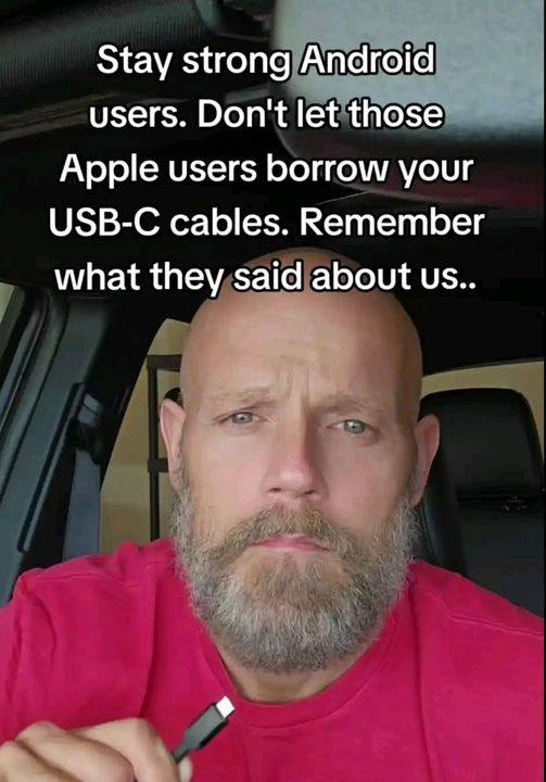 Stay strong Android users. Don't let those Apple users borrow your USB-C cables. Remember what they said about